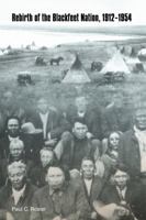 Rebirth of the Blackfeet Nation, 1912 - 1954 0803290047 Book Cover