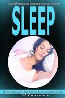 Sleep: Get the Peaceful and Energising Sleep You Deserve, Sleeping Cures, Restless Sleep Syndrome, Insomnia, Sleeping Disorders 1535252693 Book Cover