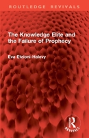 The Knowledge Elite and the Failure of Prophecy 1032857978 Book Cover