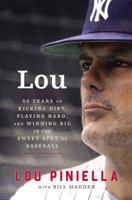 Lou: Fifty Years of Kicking Dirt, Playing Hard, and Winning Big in the Sweet Spot of Baseball 0062670964 Book Cover