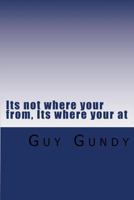 Its Not Where Your From, Its Where Your at 1461138140 Book Cover