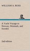 A Yacht Voyage to Norway, Denmark, and Sweden 2nd edition 3849173542 Book Cover