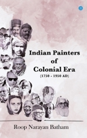 Indian Painters of Colonial Era (1750 - 1950 AD) 9356115710 Book Cover
