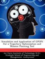 Simulation and Application of Gpops for a Trajectory Optimization and Mission Planning Tool 1249400902 Book Cover