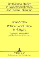 Political Socialization in Hungary: The Duality of Institutional and Non-Institutional Processes 3631420498 Book Cover