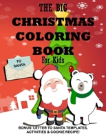 The Big Christmas Coloring Book for Kids: Bonus, Letter to Santa Templates, Activities & Cookie Recipe B08HQ6JW3P Book Cover