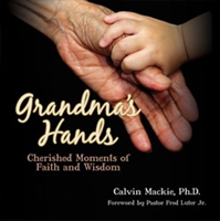 Grandma's Hands: Cherished Moments of Faith and Wisdom 0984733329 Book Cover