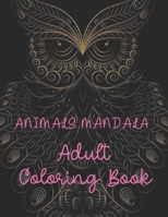 Animals Mandala Adult Coloring Book: Contains 50 images including lions, elephants, wolves, horses, dogs, cats and many more. B09SNRWJ96 Book Cover