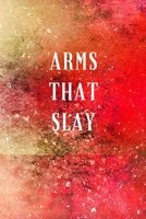 Arms That Slay: A No Nonsense Weightlifting Log Book For Beginners (Cardio & Strength Training) (Weighlifting Logbook) 1686281021 Book Cover