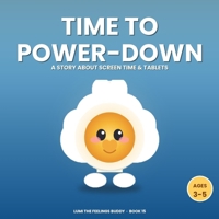 Time to Power-Down, Glow: A Story About Screen Time & Turning Off the Tablet (Ages 3–5) (Lumi the Feelings Buddy) B0HCYM2Y5B Book Cover
