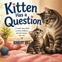 Kitten Has a Question B0GZ6KFDFD Book Cover