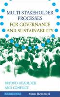 Multi-Stakeholder Processes for Governance and Sustainability: Beyond Deadlock and Conflict 1853838705 Book Cover