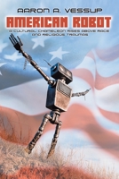 American Robot: A CULTURAL CHAMELEON RISES ABOVE RACE and RELIGIOUS TRAUMAS null Book Cover