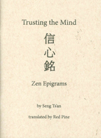 Trusting the Mind: Zen Epigrams 0912887818 Book Cover