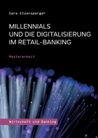 Millennials und die Digitalisierung im Retail-Banking: Masterarbeit 3347310721 Book Cover