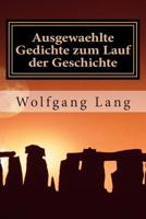 Ausgewaehlte Gedichte zum Lauf der Geschichte: Gedichte aus dem Leben, geschrieben vom Leben 1500596728 Book Cover