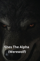 Shes The Alpha (Werewolf) B0DQVW1CCN Book Cover