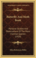 Butterfly And Moth Book: Personal Studies And Observations Of The More Familiar Species 1019158867 Book Cover