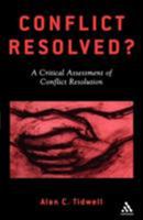 Conflict Resolved?: A Critical Assessment of Conflict Resolution 0826458017 Book Cover