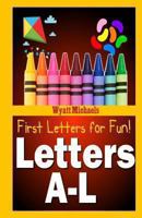 First Letters for Fun! Letters A-L 1490959882 Book Cover