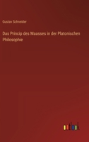 Das Princip des Maasses in der Platonischen Philosophie 3368669362 Book Cover