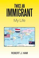 Twice an Immigrant: My Life 1479796417 Book Cover