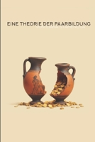 Eine Theorie der Paarbildung (German Edition) B0GLGG8CKF Book Cover
