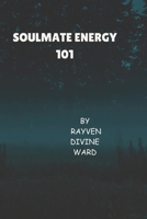 Soulmate Energy 101 B0GZ7SVCWJ Book Cover