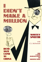 I Didn't Make A Million: How Jazz Came to China with CL McDermott and a New Introduction by Andrew Field 9888422324 Book Cover