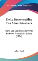 De La Responsabilite Des Administrateurs: Dans Les Societes Anonymes En Droit Francais Et Suisse (1906) 1160397686 Book Cover