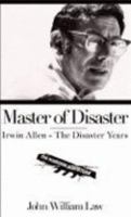 Master of Disaster: Irwin Allen - The Disaster Years 0966567668 Book Cover