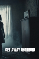 Get Away (Horror) B0DSGJCZH6 Book Cover