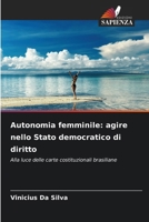 Autonomia femminile: agire nello Stato democratico di diritto: Alla luce delle carte costituzionali brasiliane (Italian Edition) 6208776449 Book Cover