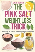 The Pink Salt weight loss trick: Unlocking the Secrets to Healthy Weight Management B0FHW3Z4WZ Book Cover