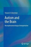 Autism and the Brain: Neurophenomenological Interpretation 1489998934 Book Cover