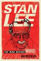 Stan Lee: The Man Behind Marvel 1538128438 Book Cover