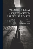 Mémoires de M. Gisquet, ancien préfet de police; Volume 1 1021459690 Book Cover