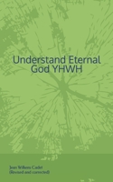 Understand Eternal God YHWH B0DTKQGQF4 Book Cover