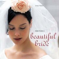 How to Be a Beautiful Bride 1845973321 Book Cover
