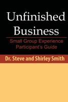 Unfinished Business: Small Group Experience Participant's Guide 1941000010 Book Cover