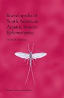 Encyclopedia of South American Aquatic Insects: Ephemeroptera: Illustrated Keys to Known Families, Genera, and Species in South America 1402007752 Book Cover