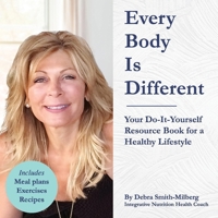 Every Body Is Different: Your Do-It-Yourself Resource Book for a Healthy Lifestyle 1098317343 Book Cover