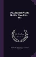 de Aedificio Praedii Nobilis, Vom Ritter-Sitz 1175867705 Book Cover