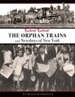 Extra! Extra! The Orphan Trains and Newsboys of New York 0615297552 Book Cover
