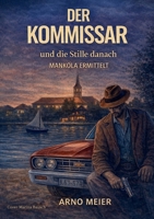 Der Kommissar und die Stille danach: Mankola ermittelt Fall 1 (German Edition) 3696375195 Book Cover
