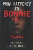 What Happened to Bonnie: Part 1: Mystery B0GDJJQGHK Book Cover