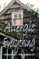 Allergic to Everything 1517662583 Book Cover