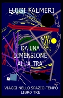 DA UNA DIMENSIONE ALL’ALTRA: LIBRO TRE B0BFDZDV39 Book Cover