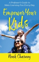 Empower Your Kids: A Professor's Guide to Make Learning Fun Every Day B0FBR675S1 Book Cover