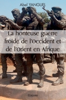 La honteuse guerre froide de l’Occident et de l’Orient en Afrique (French Edition) 2414590114 Book Cover